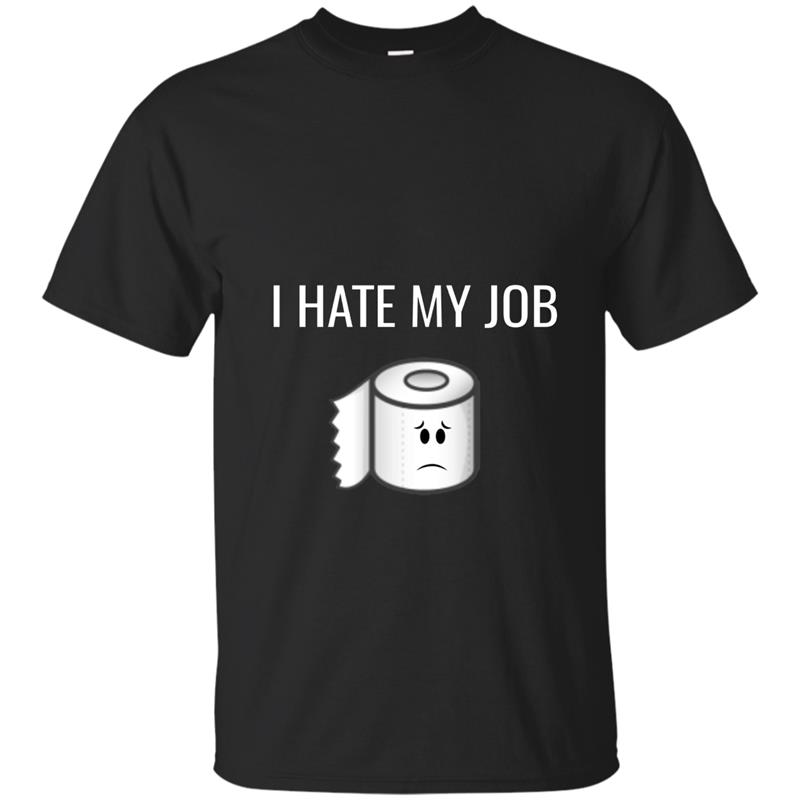 I hate my job Tee shirt - Toilet paper T-Shirt T-shirt-mt