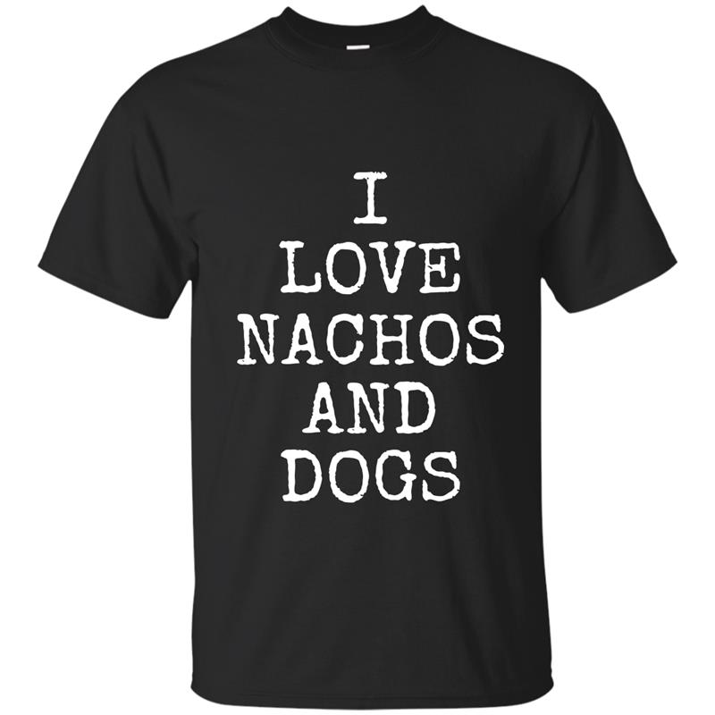 I Love Nachos And Dogs Tee Shirt  Nacho Dog Gift T-Shirt T-shirt-mt