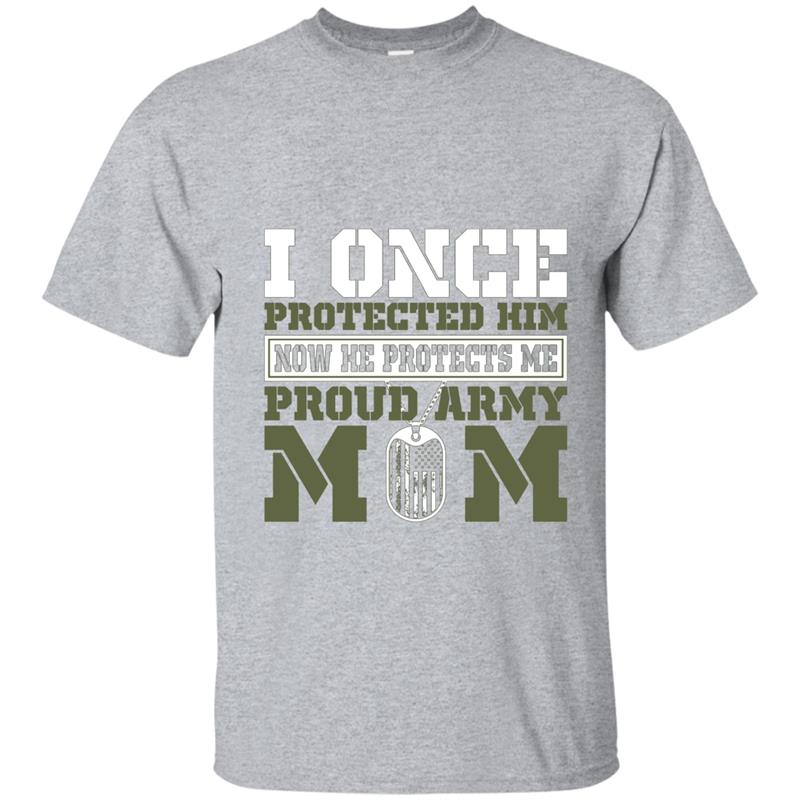 I Once Protected Him Now He Protects Me Army Mom T Shirt Cl T Shirt Mt Mugartshop