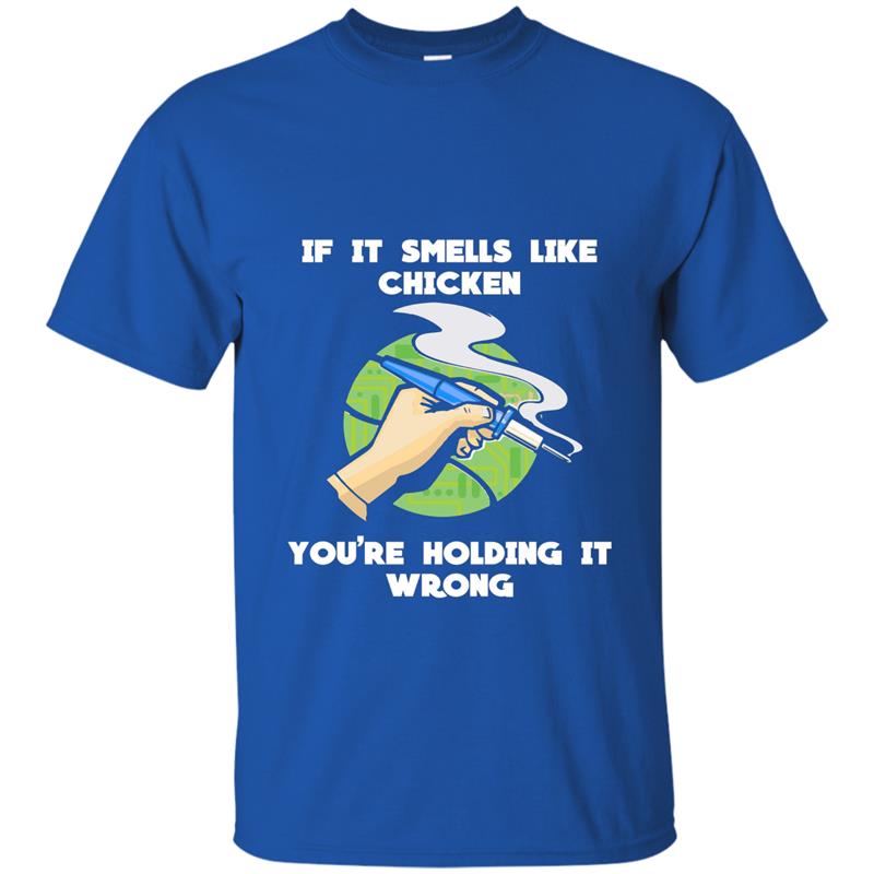 If it smells like chicken you_re holding it wrong T-shirt T-shirt-mt ...