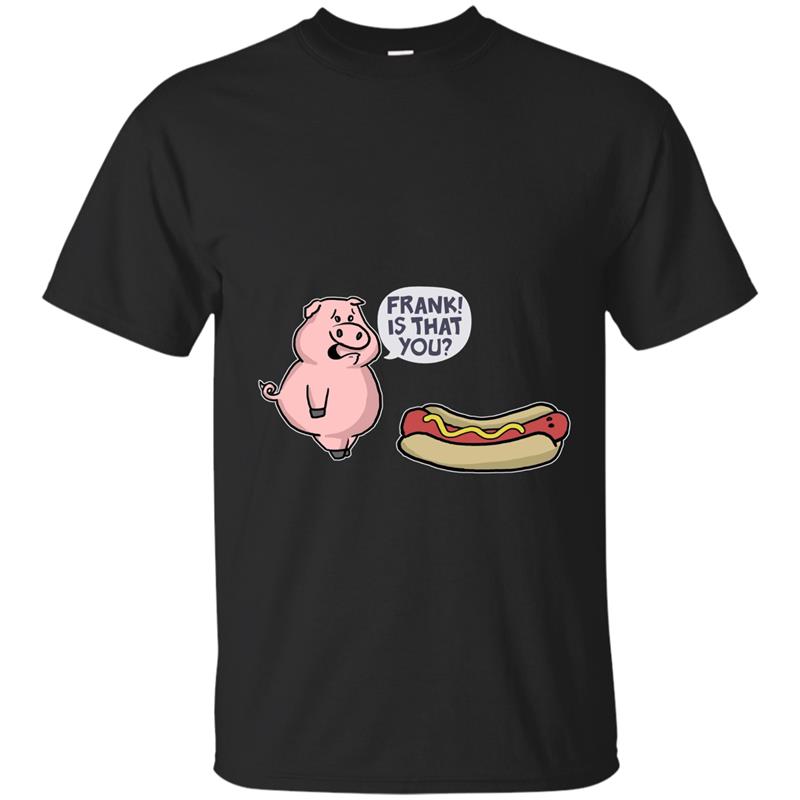 Is That You Frank Pig And Hot Dog Graphic T-Shirt T-shirt-mt