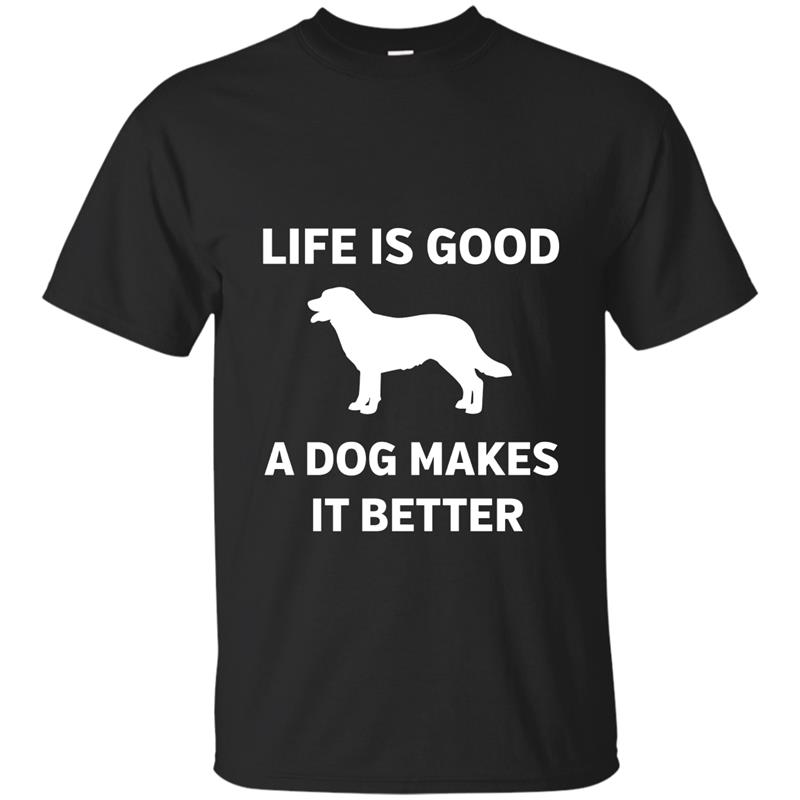 Life Is Good A Dog Makes It Better T-Shirt-CL T-shirt-mt