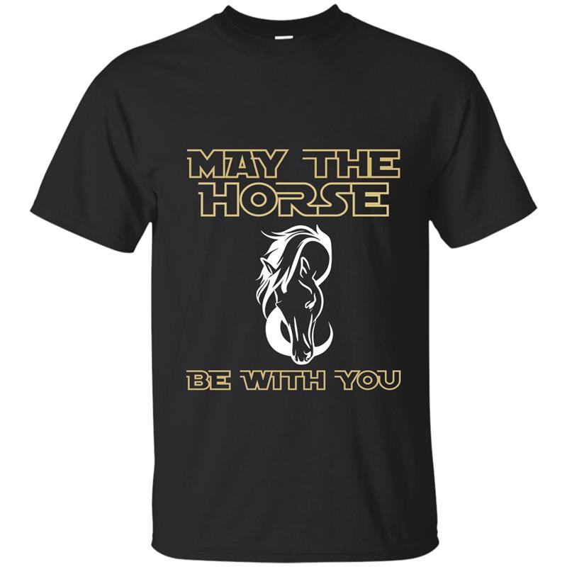 May the horse be with you T-shirt Horse Lover T-shirt T-shirt-mt