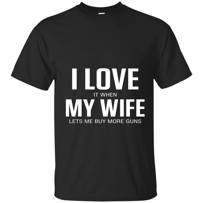Mens I Love My Wife Lets Me Buy More Guns Shirt T-shirt-mt