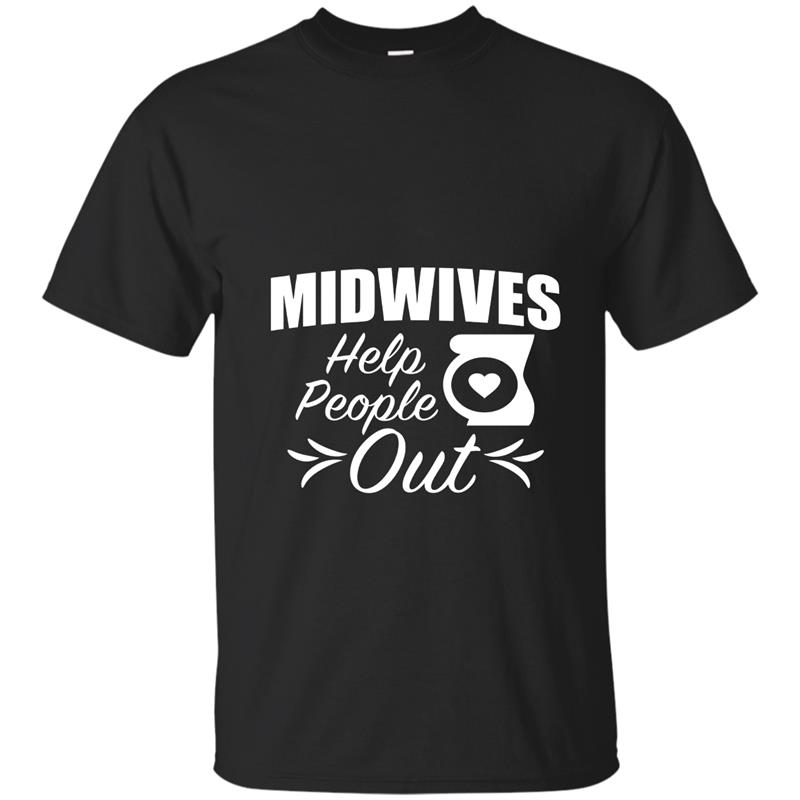 Midwives Help People Out Shirt Funny Tee for Birth Midwife-Art T-shirt-mt