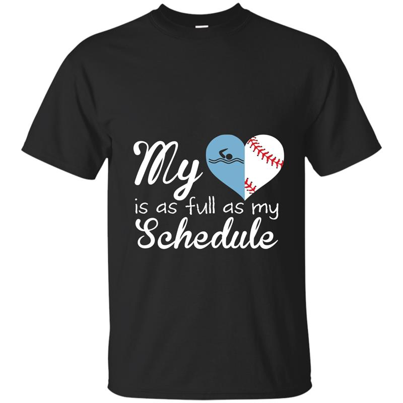 My Heart Is As Full As Schedule Swim And Baseball T-Shirt T-shirt-mt