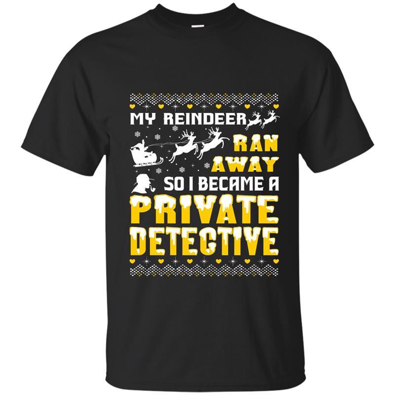 My Reindeer Ran Away So I Became A Private Detective Tshirt-PL T-shirt-mt