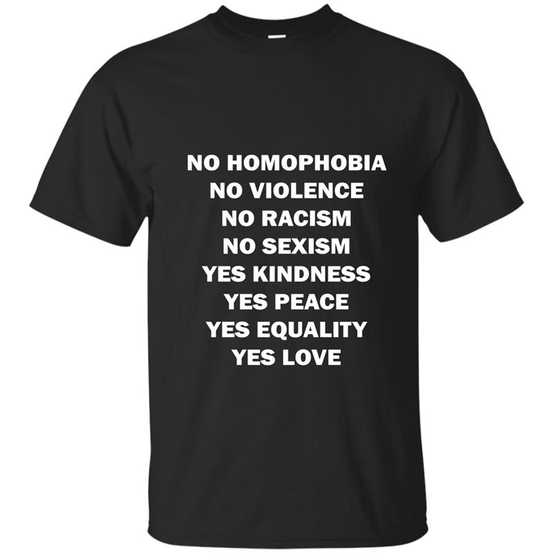 No Homophobia No Violence Yes Equality Yes Love Shirt T-shirt-mt
