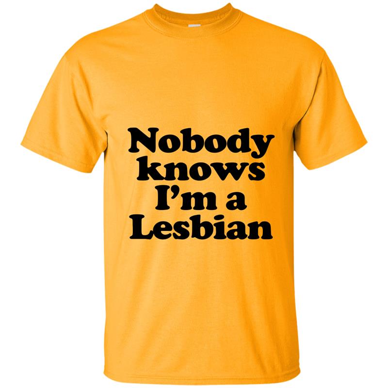 Nobody Knows I_m A Lesbian T-shirt Funny LGBT Pride Tee-TH T-shirt-mt