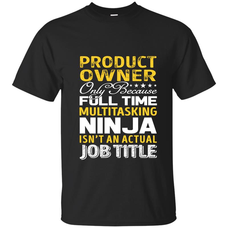 Product Owner Is Not An Actual Job Title TShirt T-shirt-mt