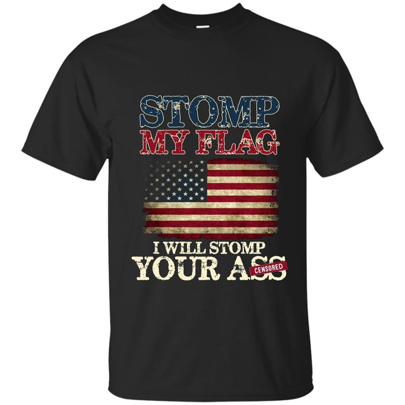 Stomp my flag I will stomp your a T-shirt T-shirt-mt