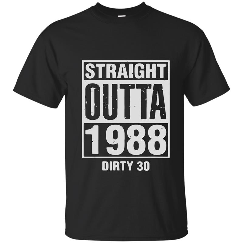 Straight Outta 1988 Dirty 30 funny birthday shirt T-shirt-mt
