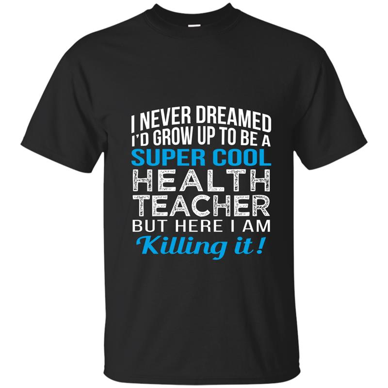 Super Cool Health Teacher Funny Gift T Shirt-TJ T-shirt-mt