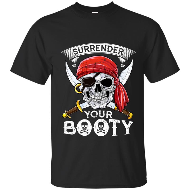 Surrender Your Booty T shirt Funny Pirate Skull Costume Tee-ah my shirt T-shirt-mt