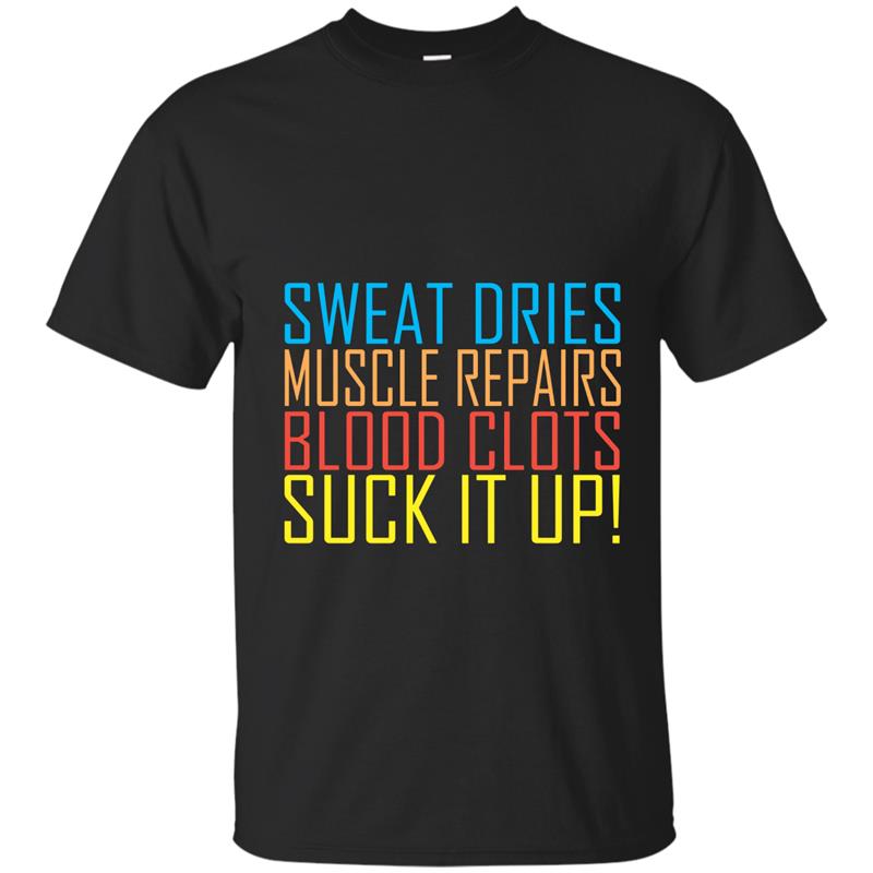 Sweat dries muscle repairs Motivational Quote T shirt fitnes T-shirt-mt