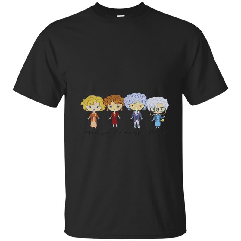 Thank you for being a friend the Golden girls shirt T-shirt-mt