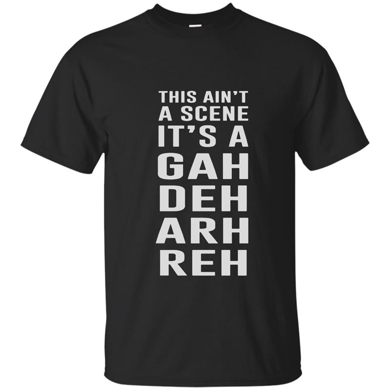 This ain_t a scene It_s a Gah Deh Arh Reh shirt Women T-shirt-mt