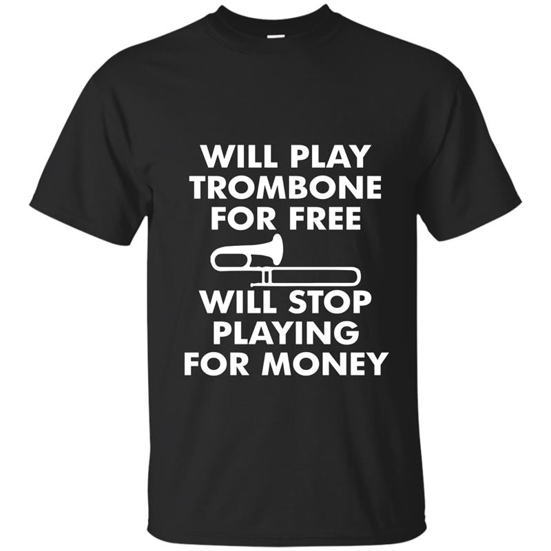 Trombone Free Stop For Money Funny Musician Joke T-Shirt T-shirt-mt