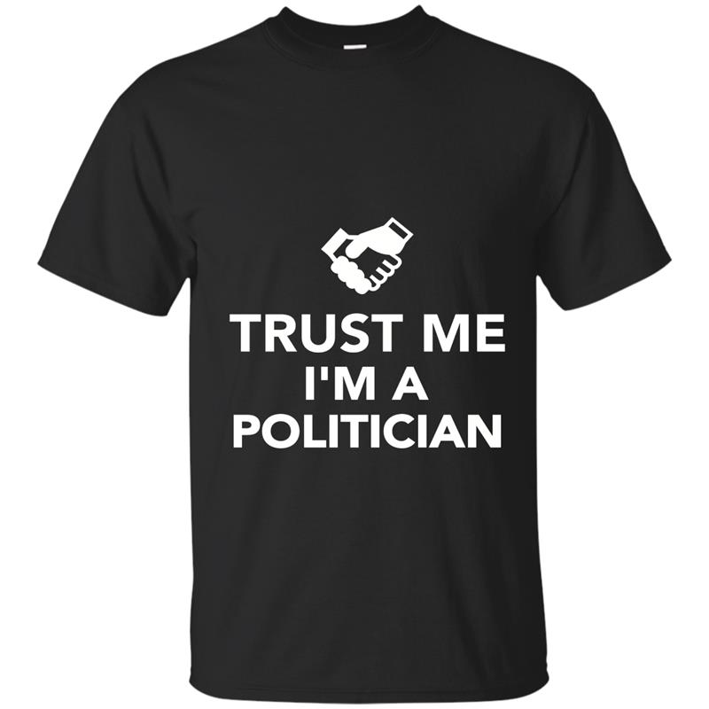 Trust me I_m a politician T-Shirt T-shirt-mt