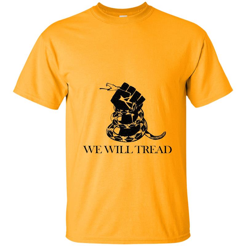 We Will Tread Shirt - Resist T Shirt T-shirt-mt