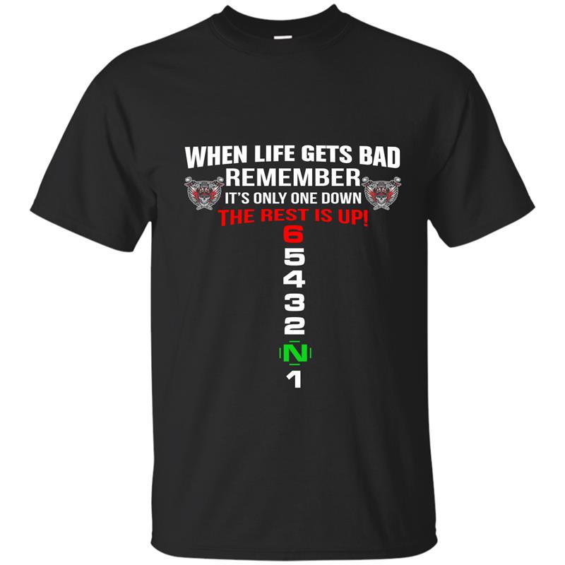 When Life Gets Bad Remember It_s Only One Down T-Shirt T-shirt-mt