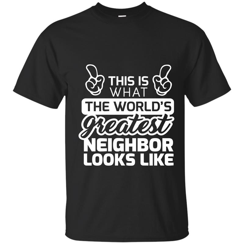 World_s Greatest Neighbor Best Neighbor Ever T-Shirt T-shirt-mt