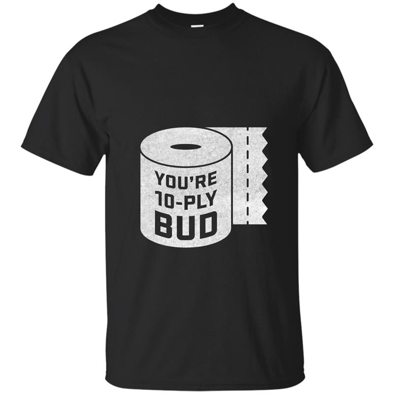 Youre 10-Ply Bud Funny Letterkenny Hockey T-Shirt-PL T-shirt-mt