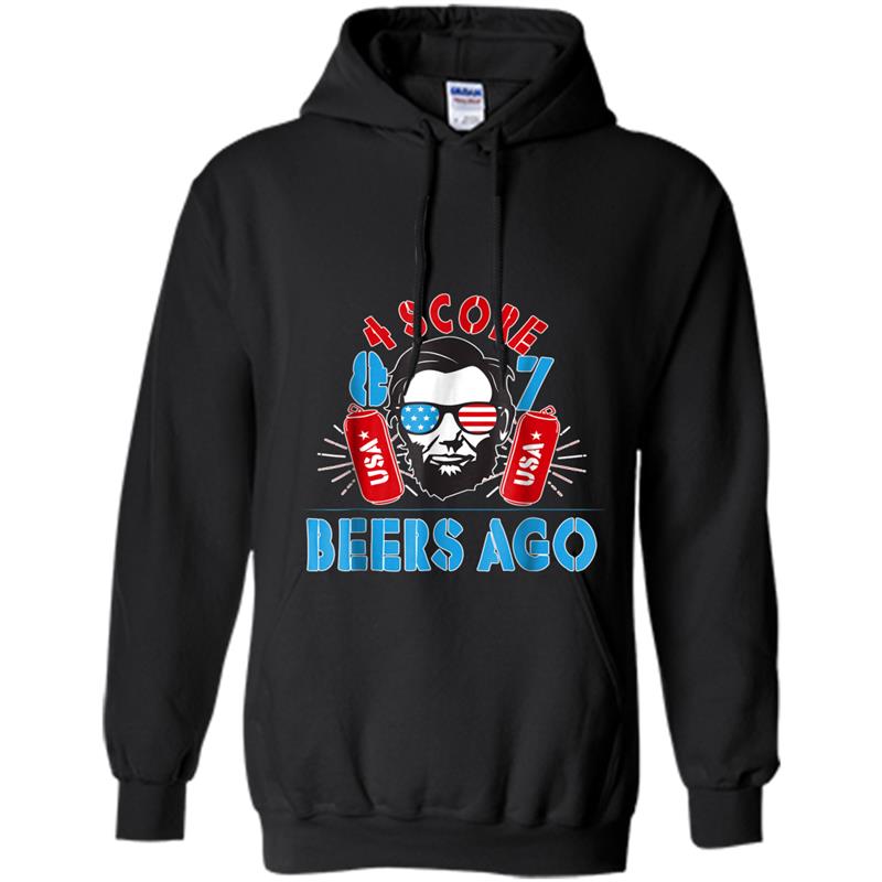 4 Score 7 Beers Ago Abe Lincoln 4th of July  Funny Hoodie-mt