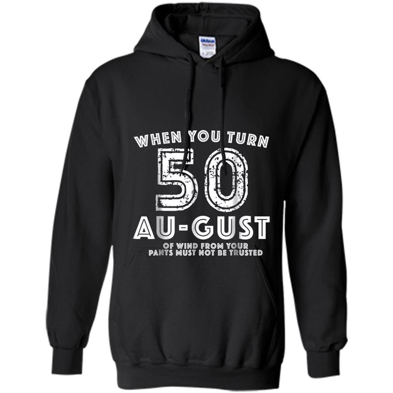 50th Bday Party  - Funny August 50th Birthday Gag Gift Hoodie-mt