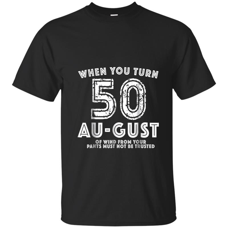 50th Bday Party  - Funny August 50th Birthday Gag Gift T-shirt-mt