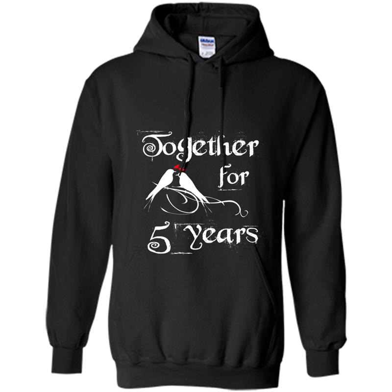 5th Anniversary  For Couples - 5 Years Together Tee Hoodie-mt