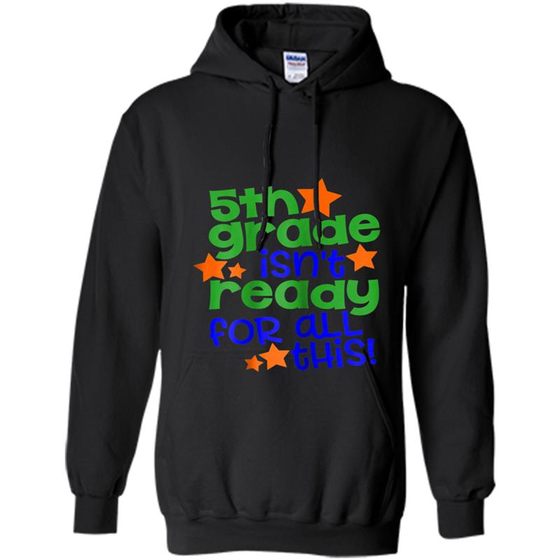 5th Grade Isn't Ready For All This   Back To School Hoodie-mt