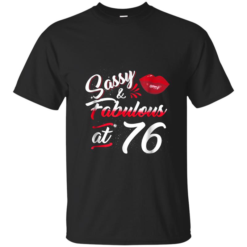 76th Birthday Gift  Sassy and fabulous 76 year old T-shirt-mt