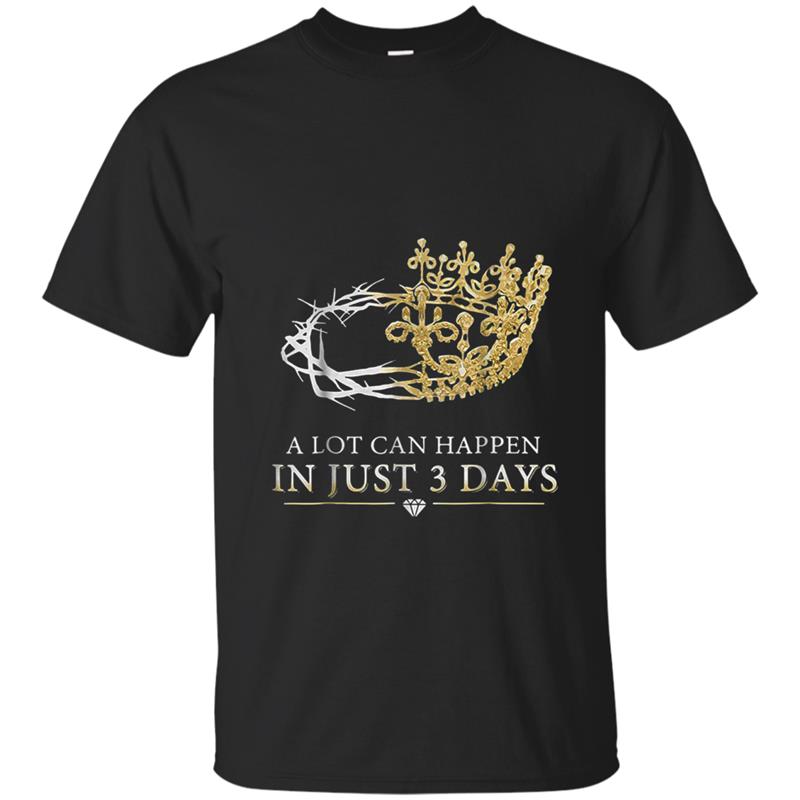 A lot can happen in just 3 days T-shirt-mt