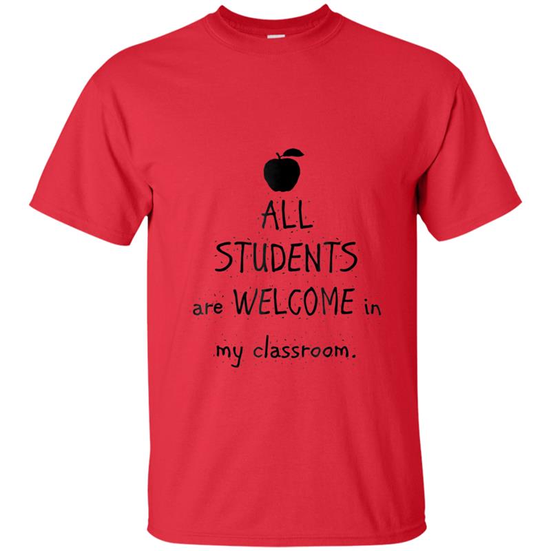 All Students Are Welcome in My Classroom T-shirt-mt