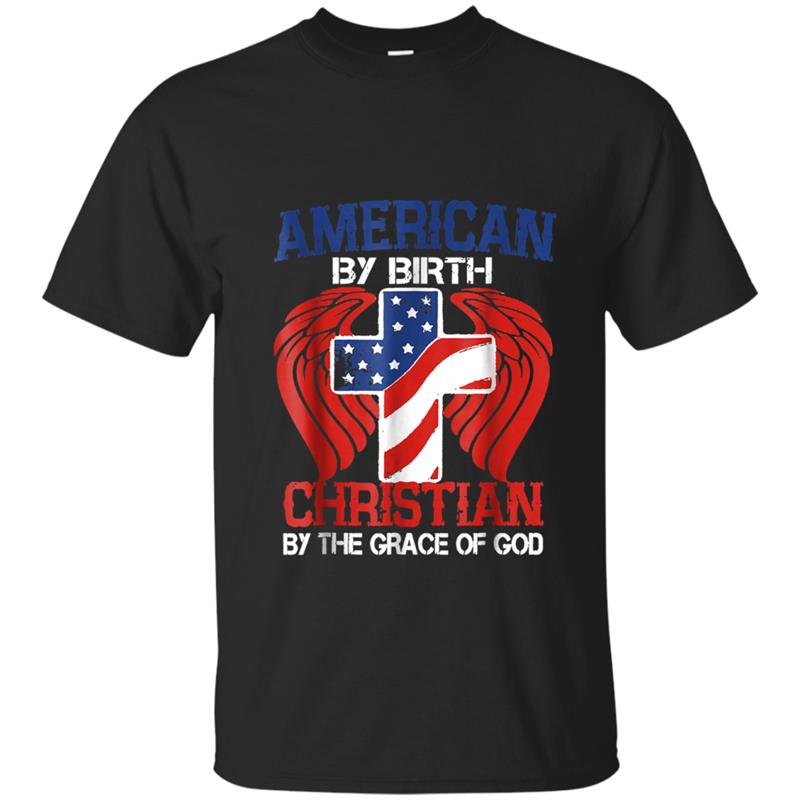 American by birth Christian grace of God T-shirt-mt