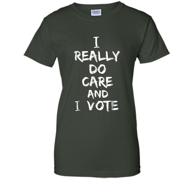 and I vote  don't care I really do care T-shirt-mt