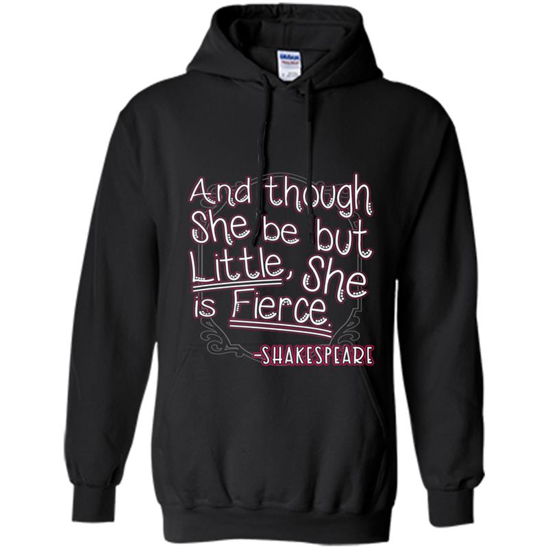 And Though She Be But Little, She Is Fierce Hoodie-mt