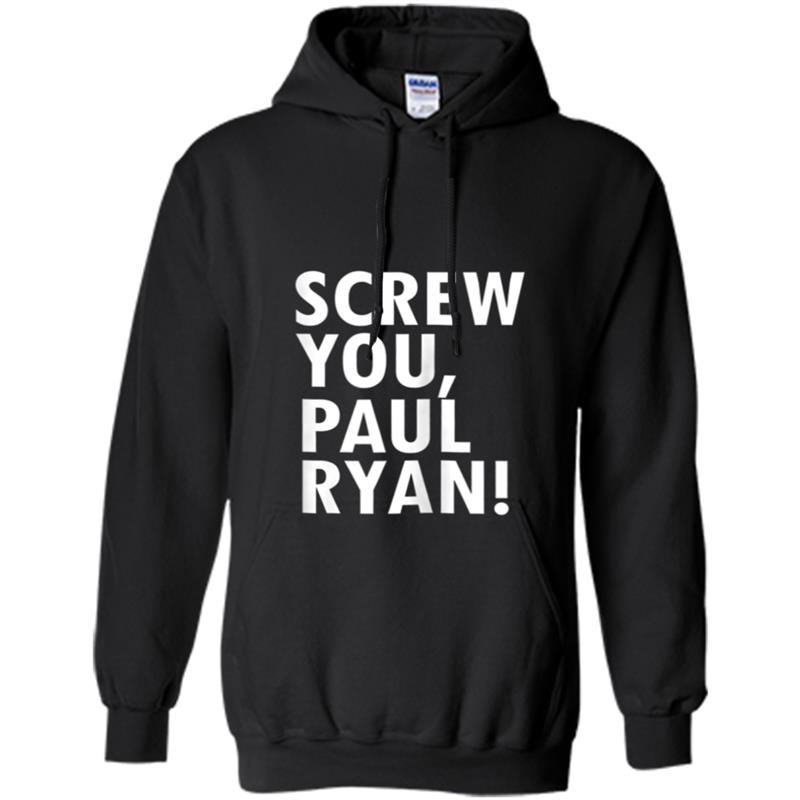 Anti Trump Anti Paul Ryan  Funny Resist  Gift Hoodie-mt