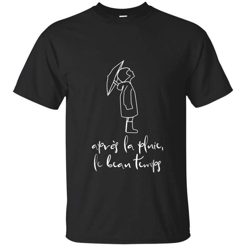 Apres la Pluie French Language Inspirational Saying T-shirt-mt