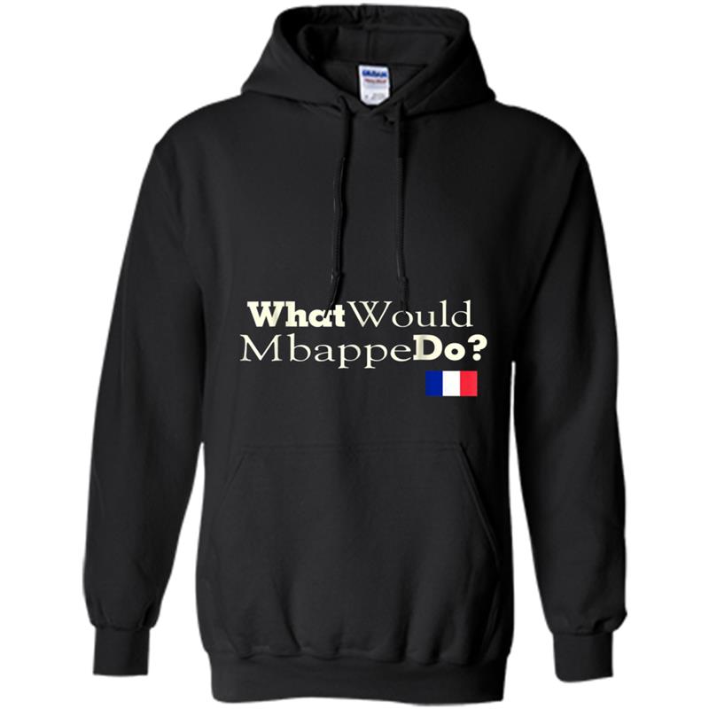 Awesome What Would Mbappe Do France Soccer Fans Jersey T-Shi Hoodie-mt