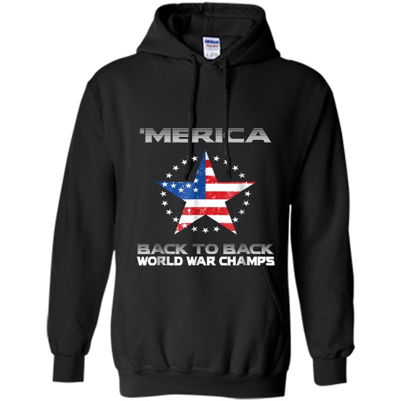 Back To Back 'Merica World War Champs  4th Of July Hoodie-mt