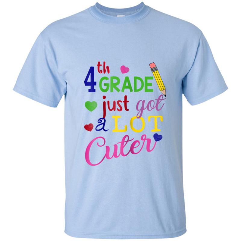 Back To School  4th Grade Just Got A Lot Cuter T-shirt-mt