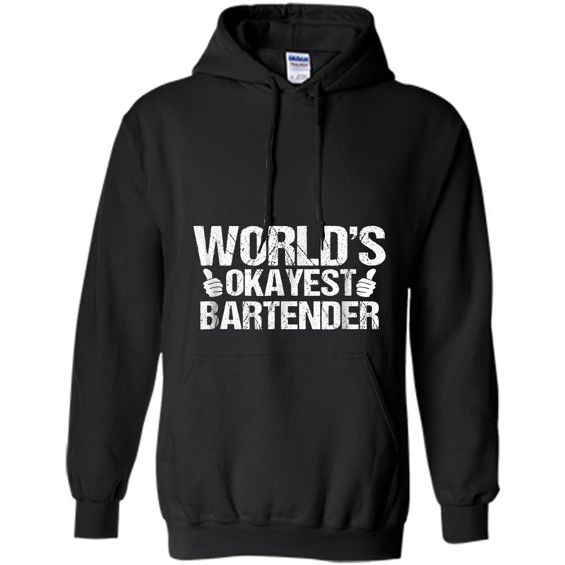 Bartender  Worlds Okayest Bartender Fun Bartending Gift Hoodie-mt