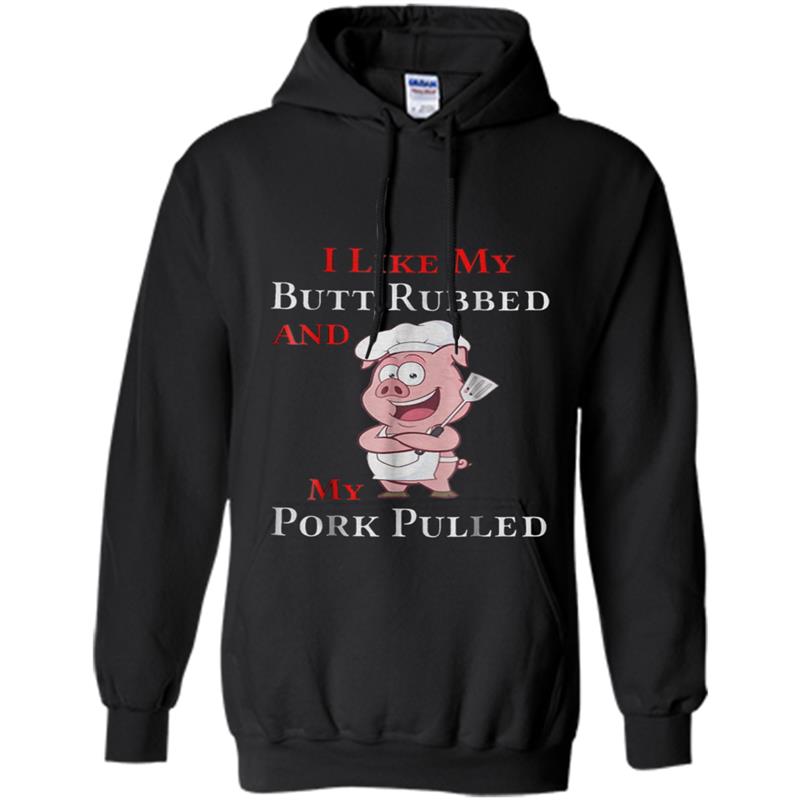 BBQ I Like my Butt Rubbed and my Pork Pulled Hoodie-mt