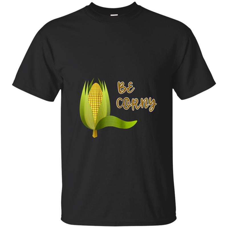 Be Corny Farmer Funny T-shirt-mt