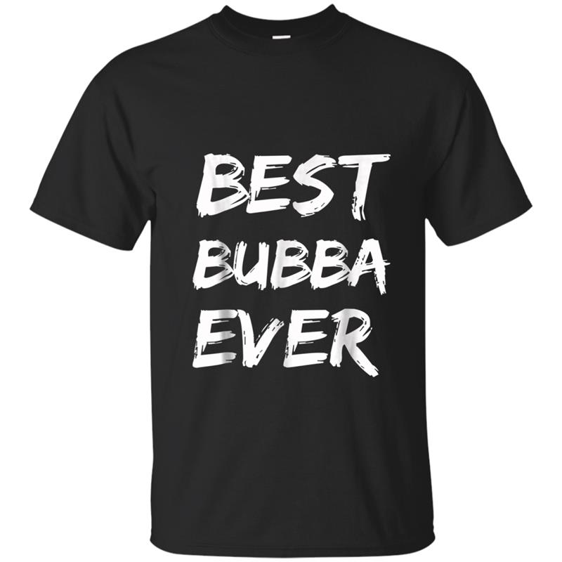 Best Bubba Ever  Funny Mens Gift T-shirt-mt