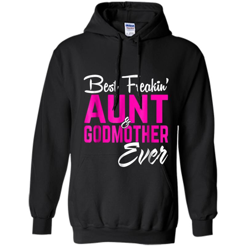 Best Freakin Aunt And Godmother Ever  Gifts Funny Hoodie-mt