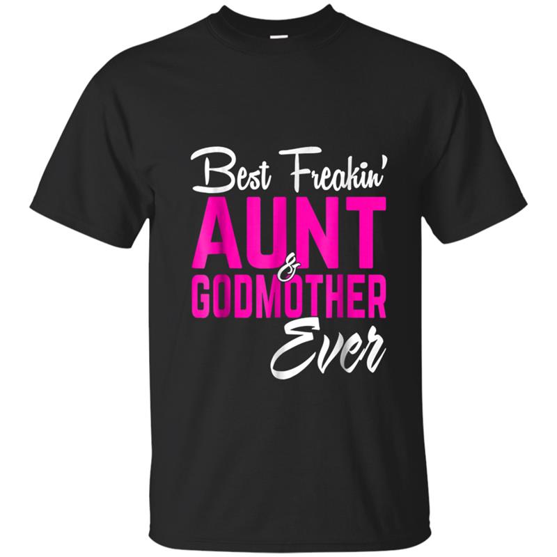 Best Freakin Aunt And Godmother Ever  Gifts Funny T-shirt-mt