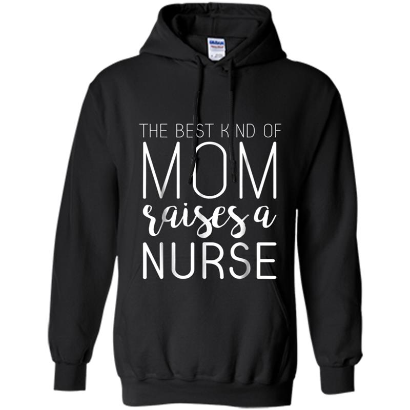 Best Kind Of Mom Raises Nurse  Mothers Day Gifts Hoodie-mt